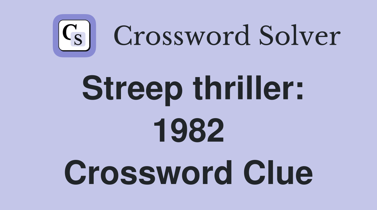 Streep thriller: 1982 Crossword Clue