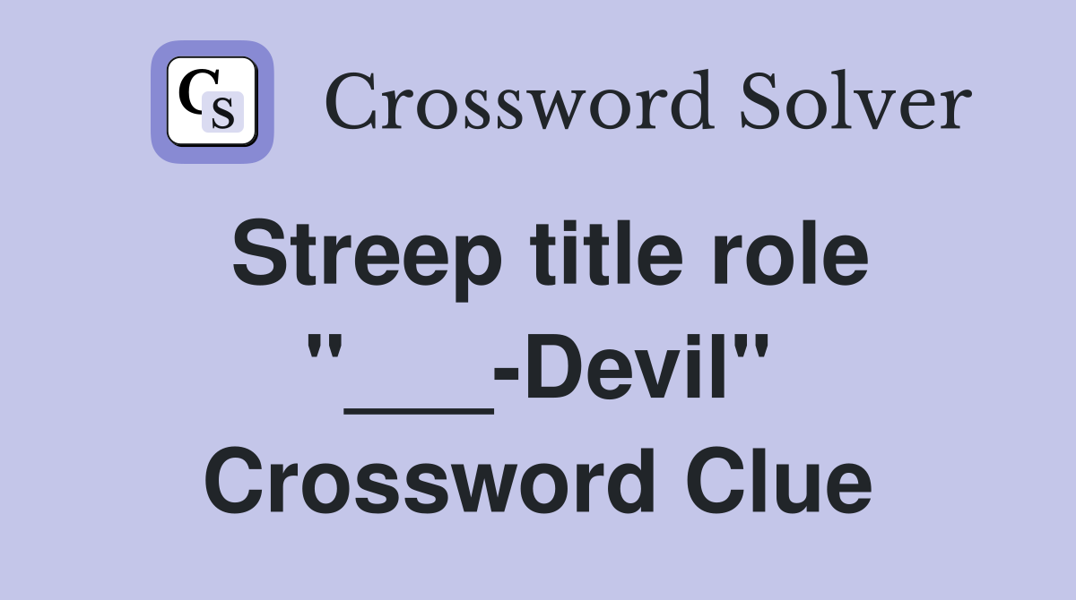Streep title role "___-Devil" Crossword Clue