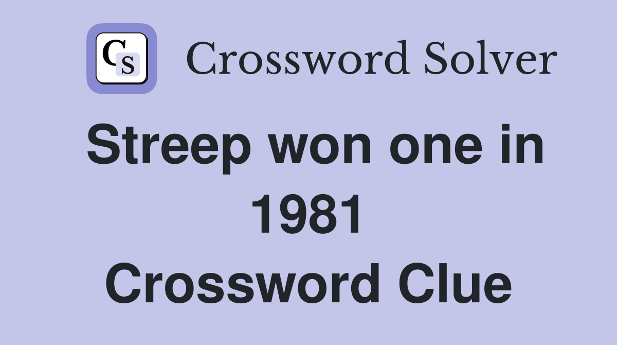 Streep won one in 1981 Crossword Clue