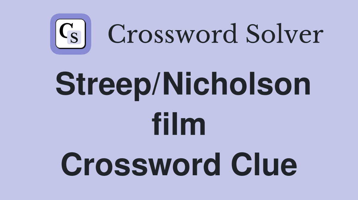 Streep/Nicholson film Crossword Clue