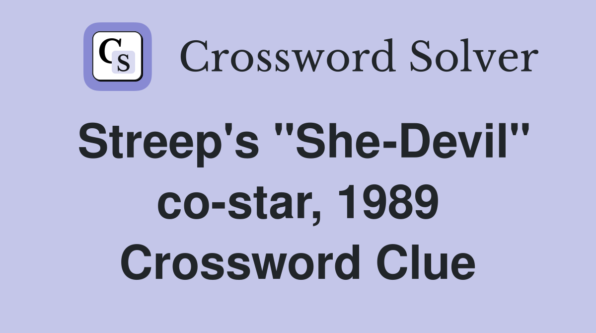 Streep's "She-Devil" co-star, 1989 Crossword Clue