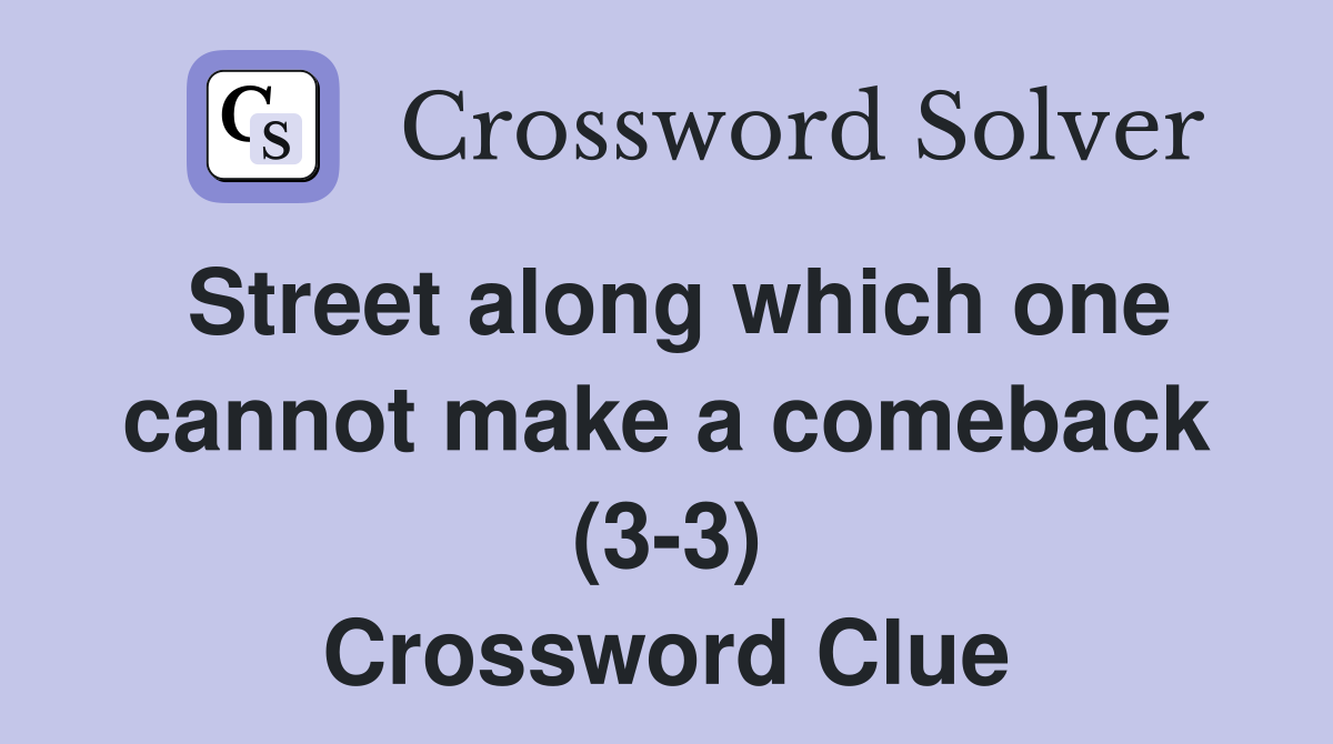 Street along which one cannot make a comeback (3-3) Crossword Clue