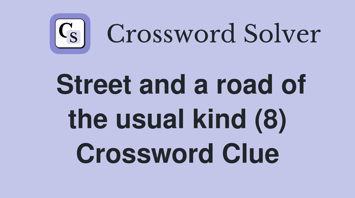 Street and a road of the usual kind (8) Crossword Clue