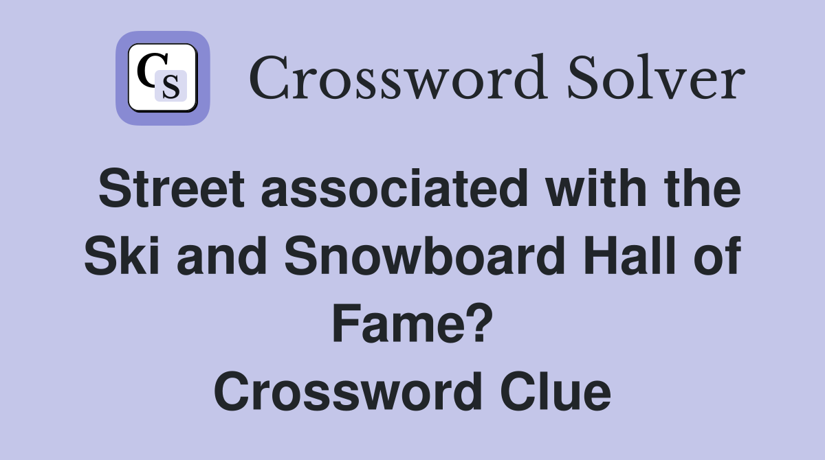 Street associated with the Ski and Snowboard Hall of Fame? Crossword Clue