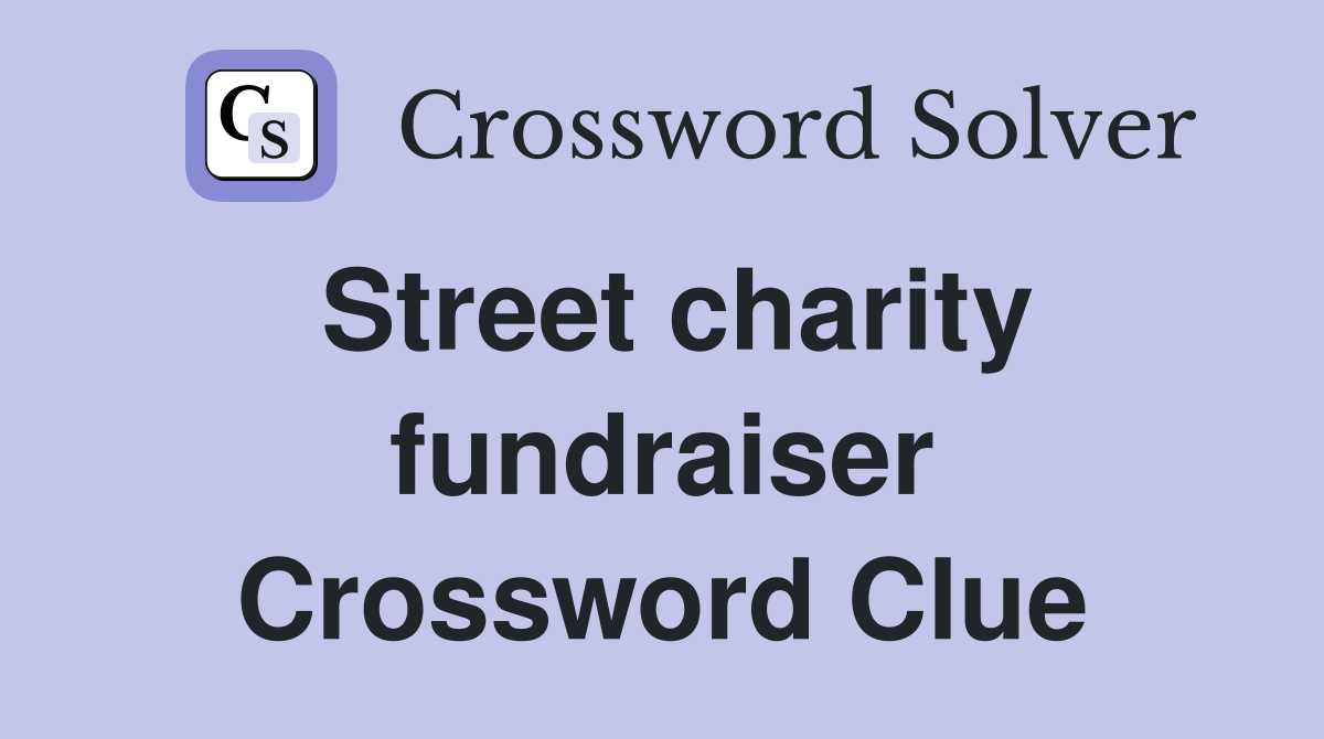 Street charity fundraiser Crossword Clue