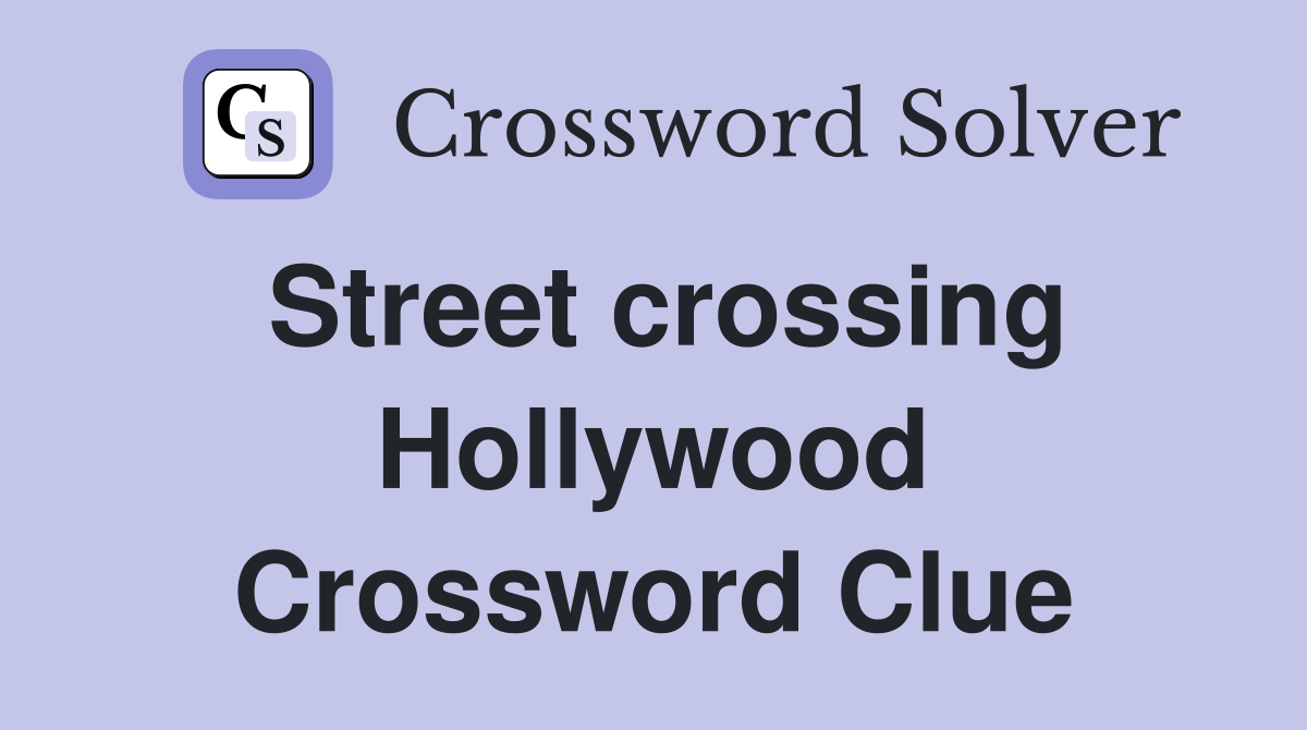 Street crossing Hollywood Crossword Clue