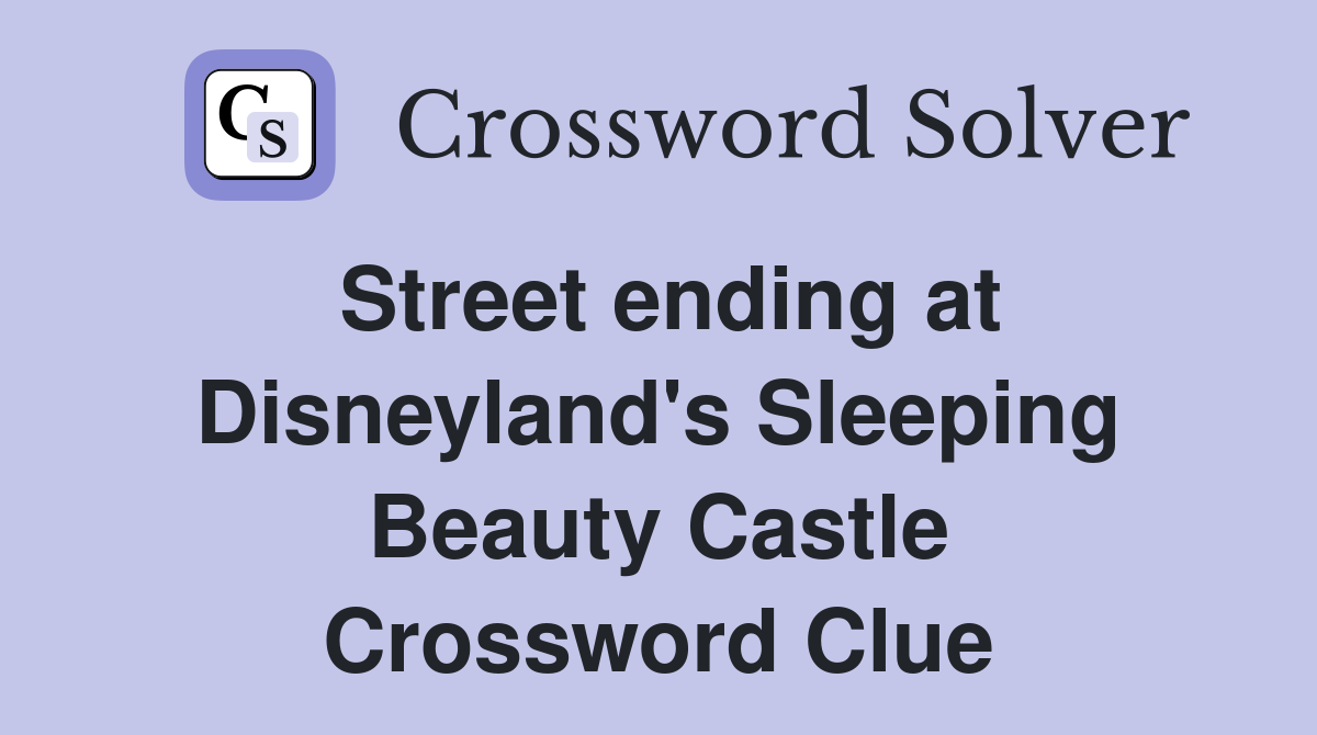 Street ending at Disneyland's Sleeping Beauty Castle Crossword Clue