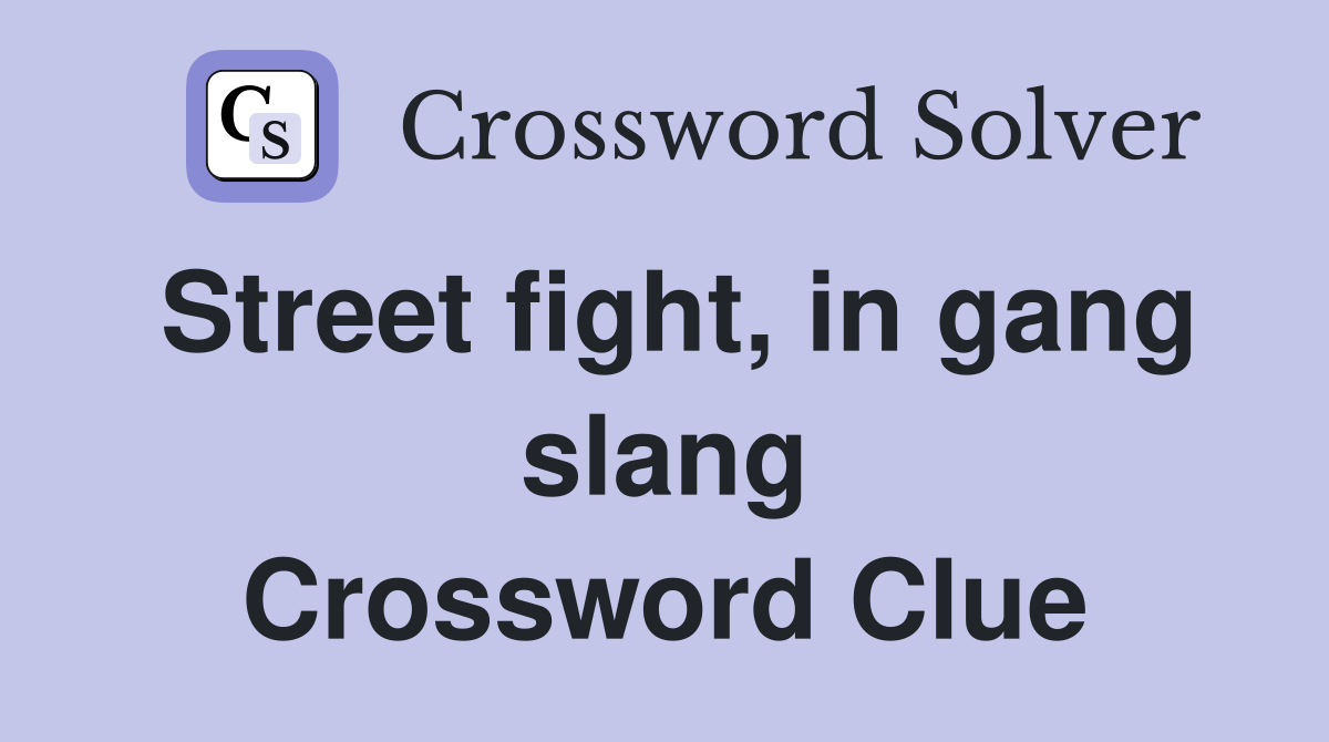 Street fight, in gang slang Crossword Clue