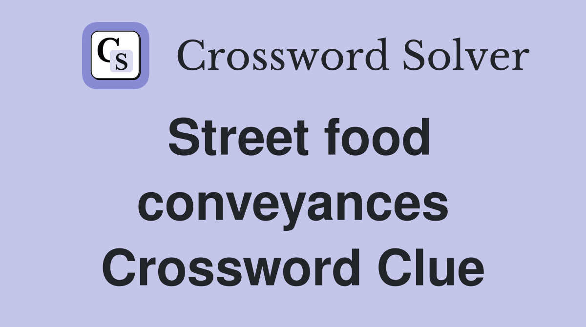 Street food conveyances Crossword Clue