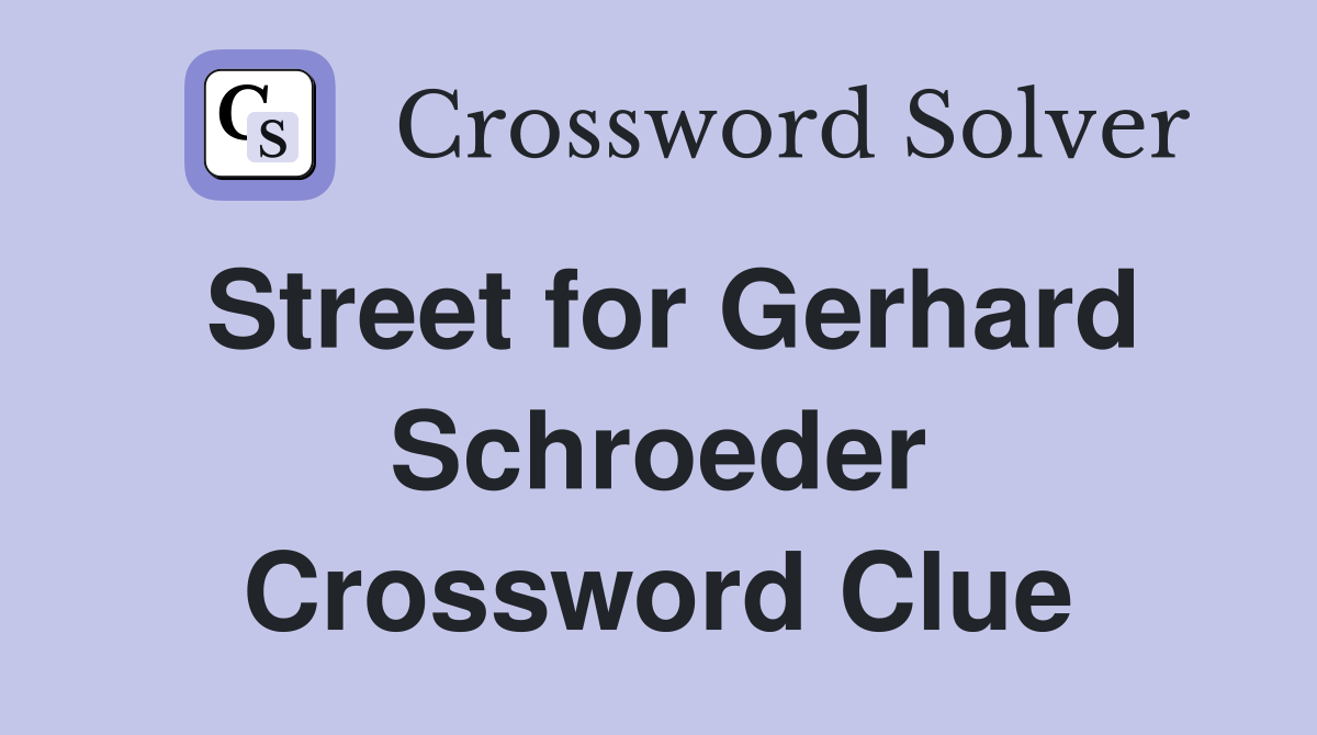 Street for Gerhard Schroeder Crossword Clue
