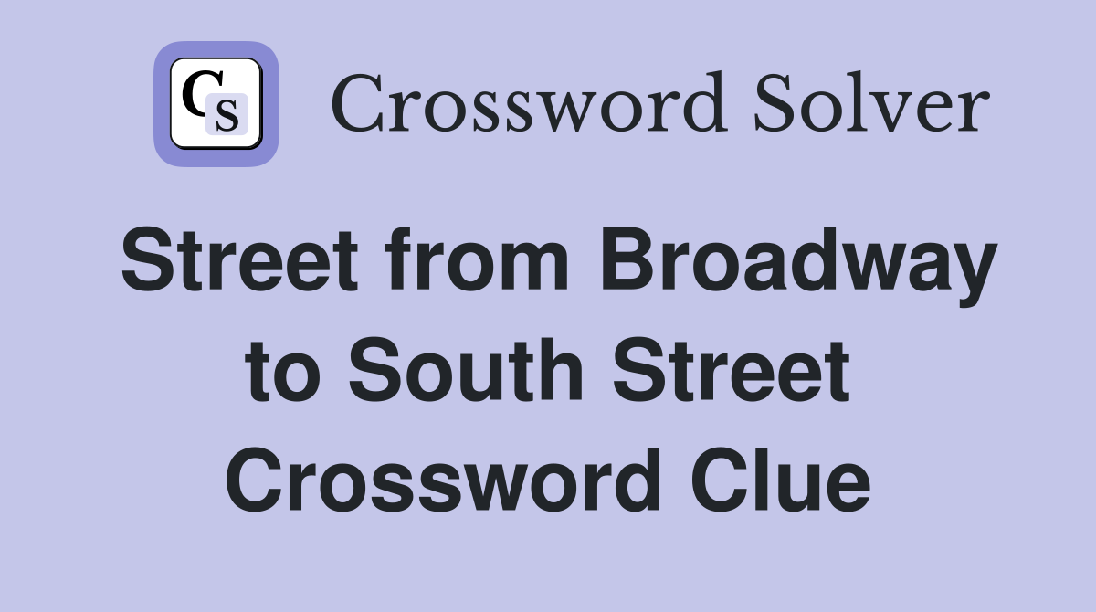 Street from Broadway to South Street Crossword Clue