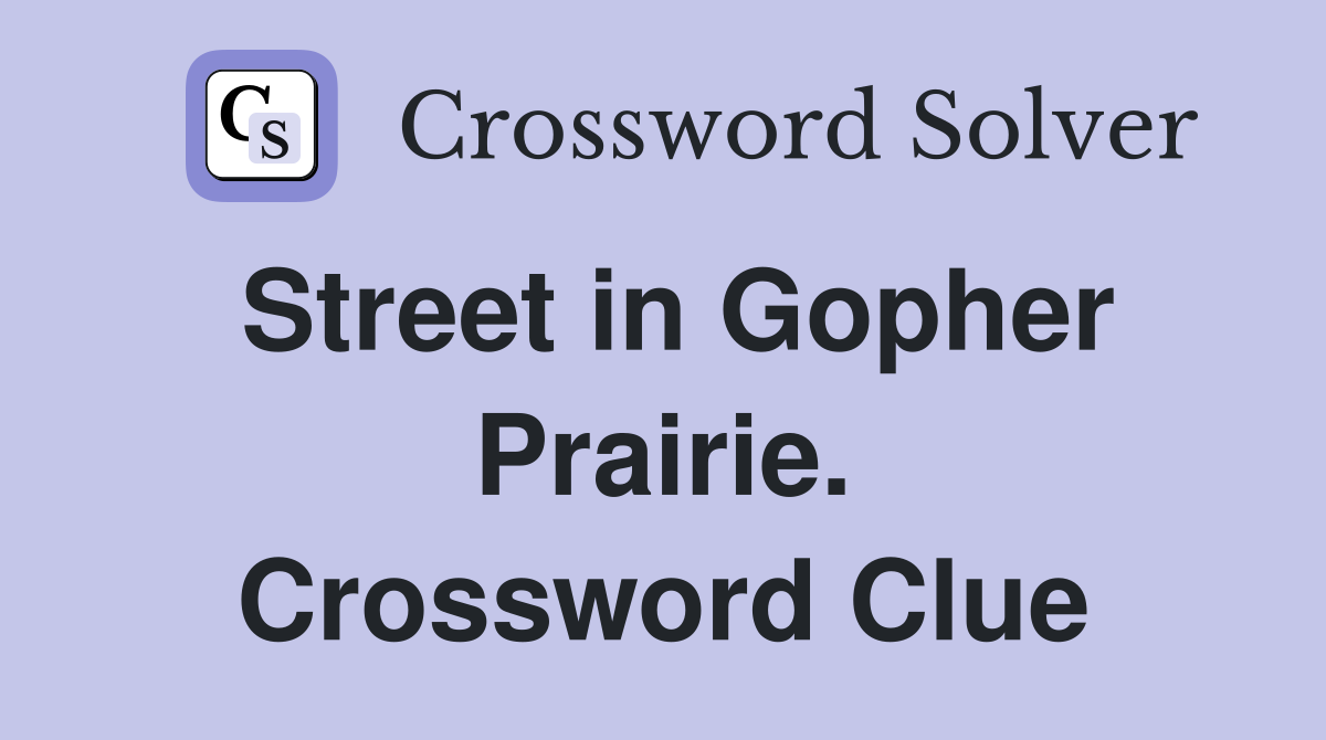 Street in Gopher Prairie. Crossword Clue