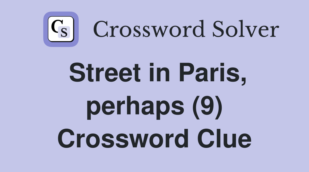 Street in Paris, perhaps (9) Crossword Clue