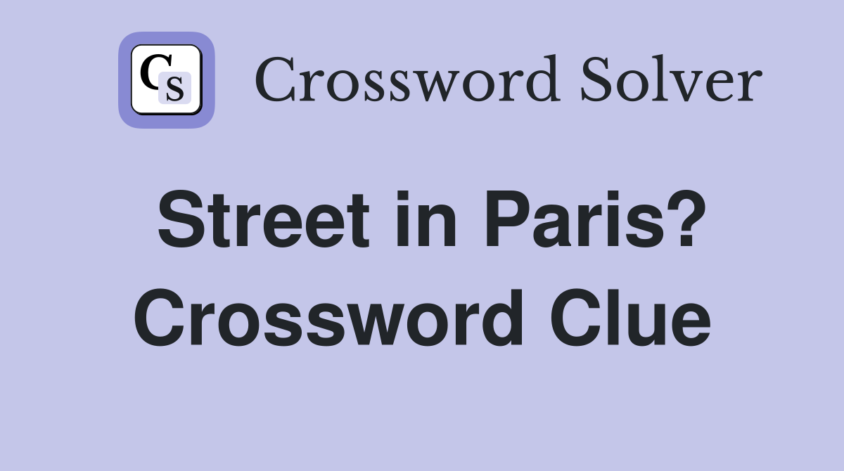 Street in Paris? - Crossword Clue Answers - Crossword Solver
