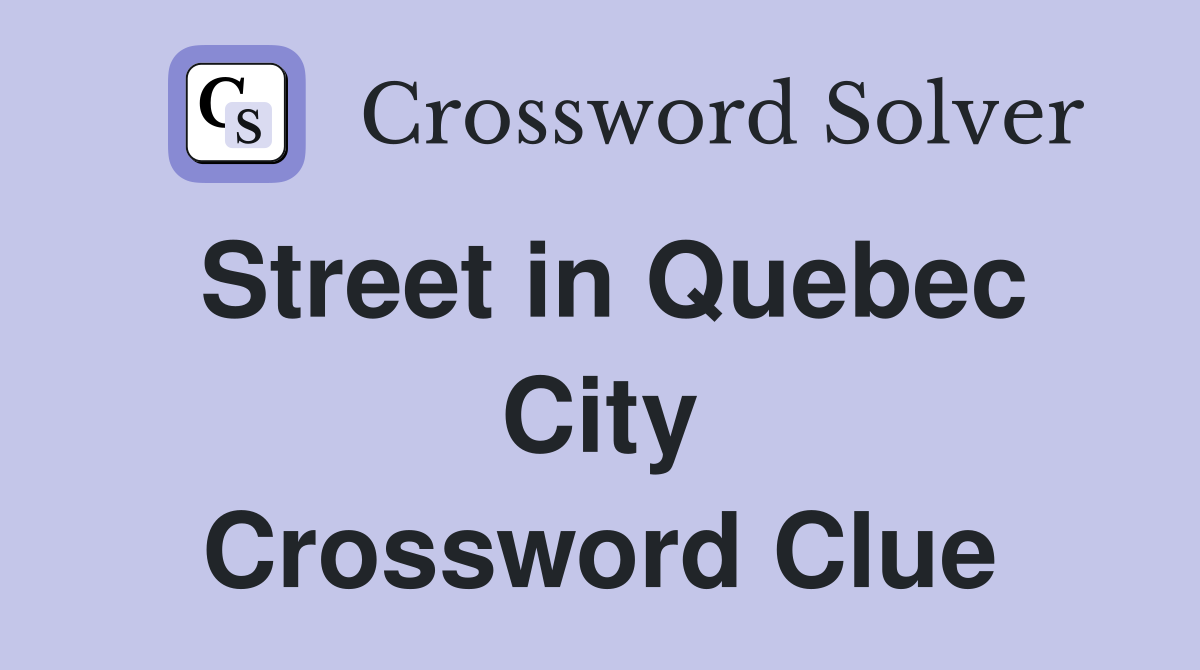 Street in Quebec City Crossword Clue