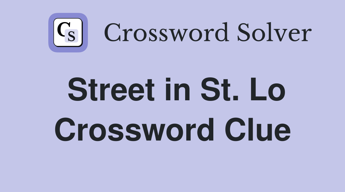 Street in St. Lo Crossword Clue