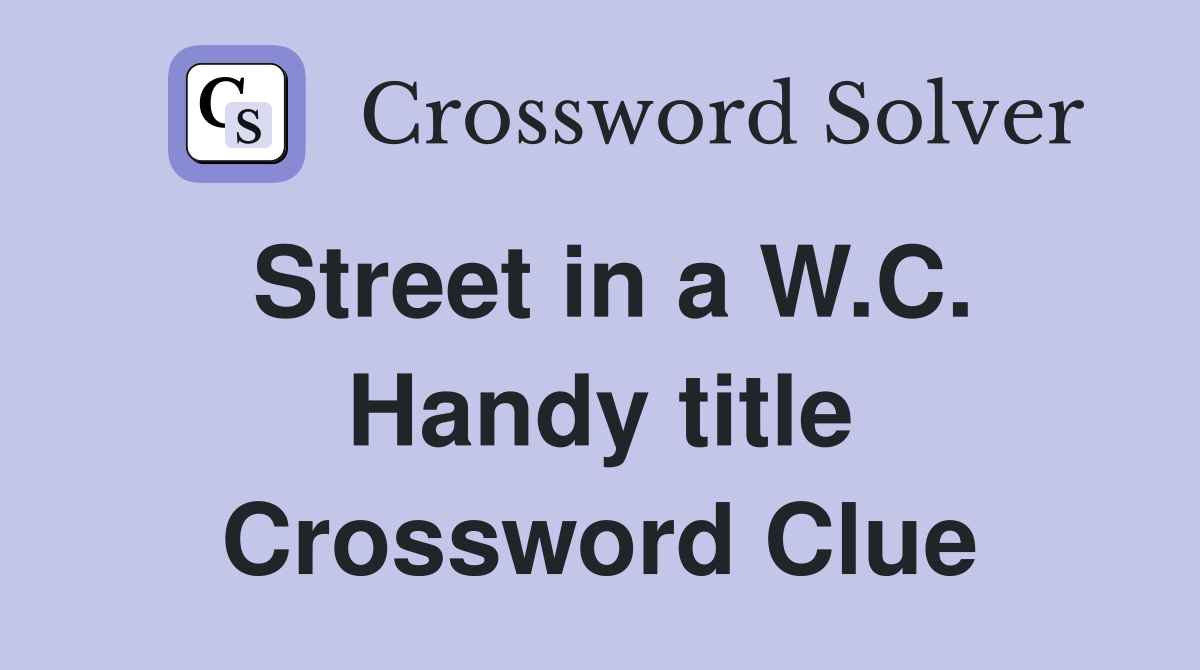 Street in a W.C. Handy title Crossword Clue