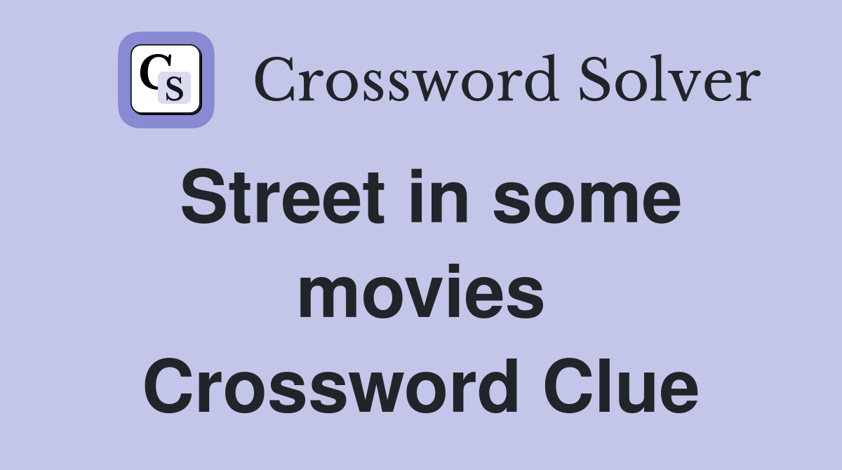 Street in some movies Crossword Clue