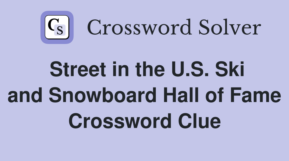 Street in the U.S. Ski and Snowboard Hall of Fame Crossword Clue