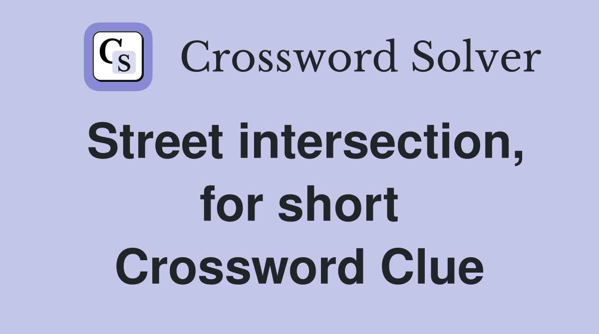 Street intersection, for short Crossword Clue