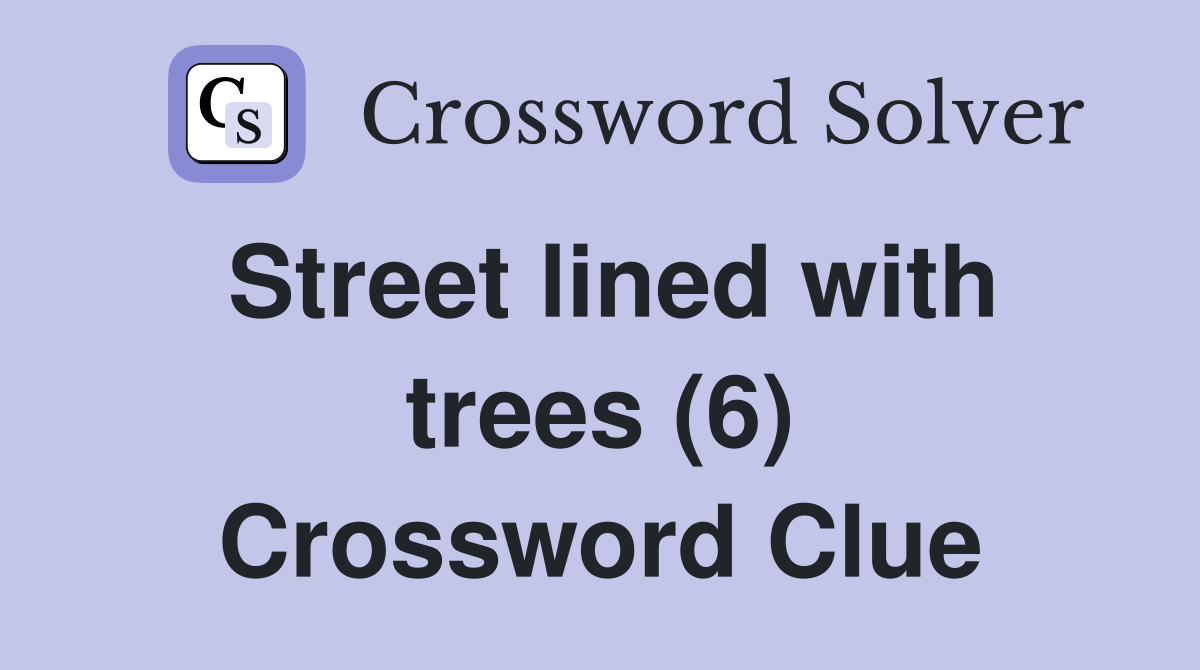 Street lined with trees (6) Crossword Clue