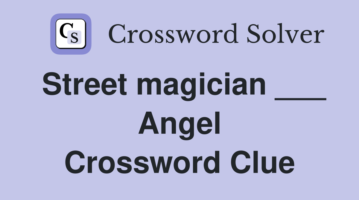 Street magician ___ Angel Crossword Clue