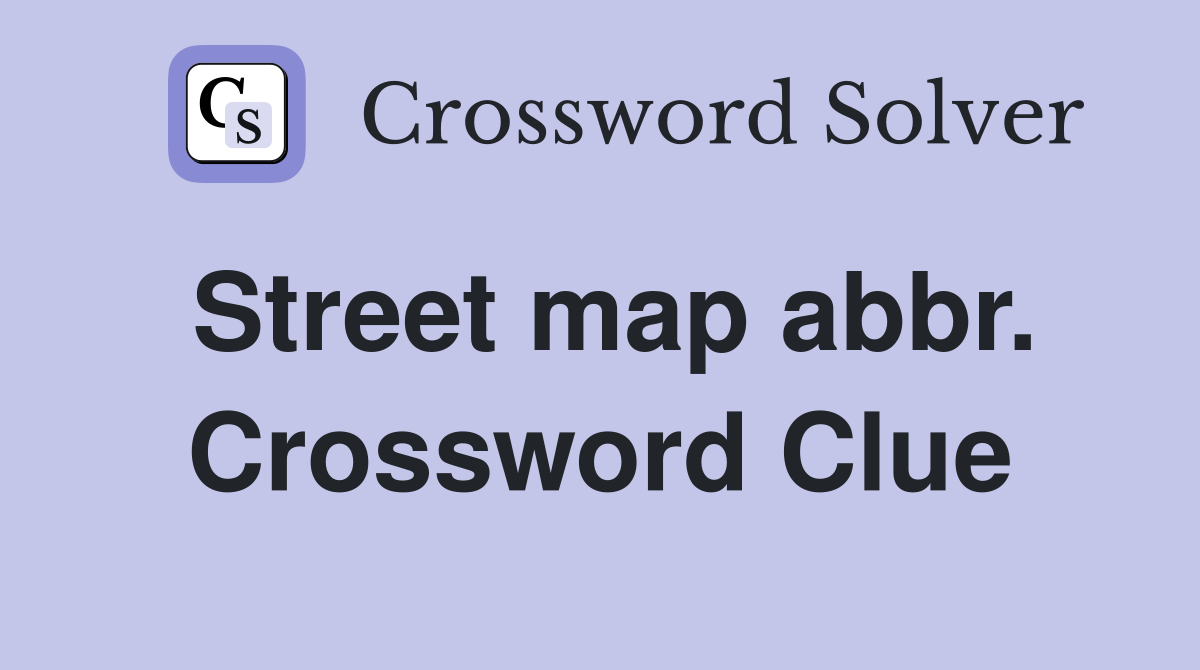 Street map abbr. Crossword Clue