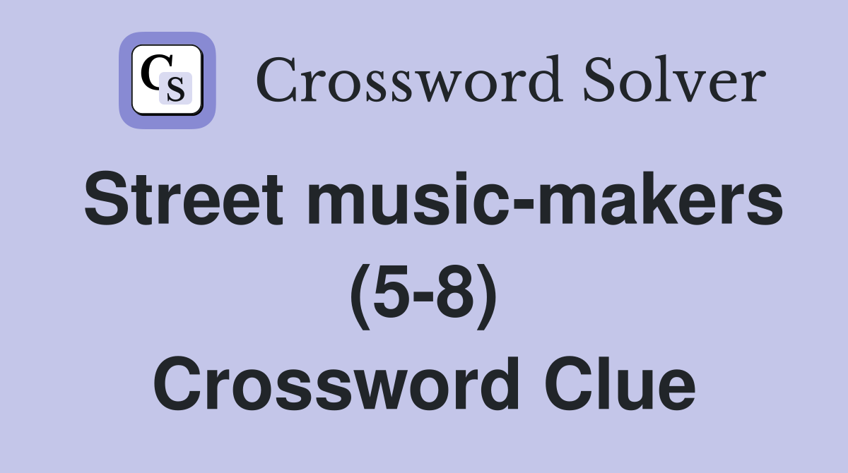 Street music-makers (5-8) Crossword Clue