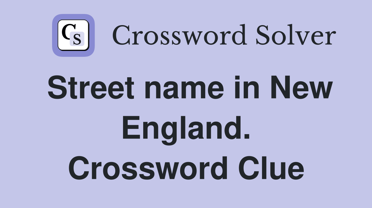 Street name in New England. Crossword Clue