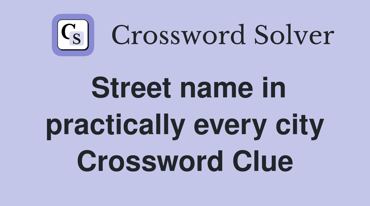 Street name in practically every city Crossword Clue