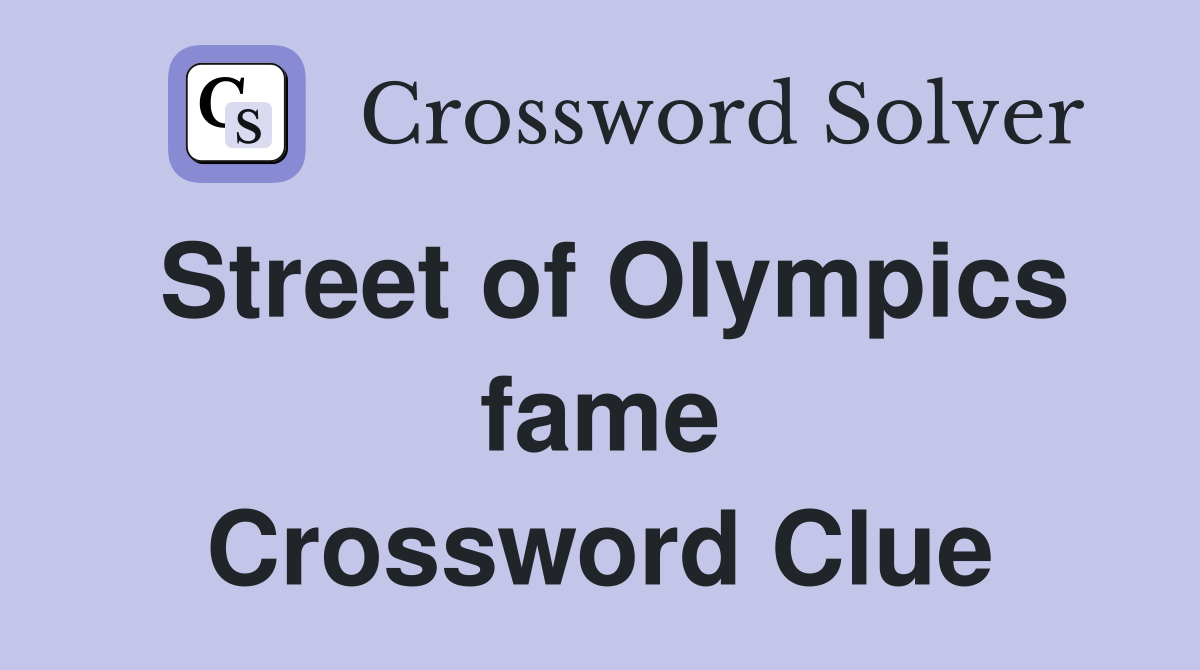 Street of Olympics fame Crossword Clue