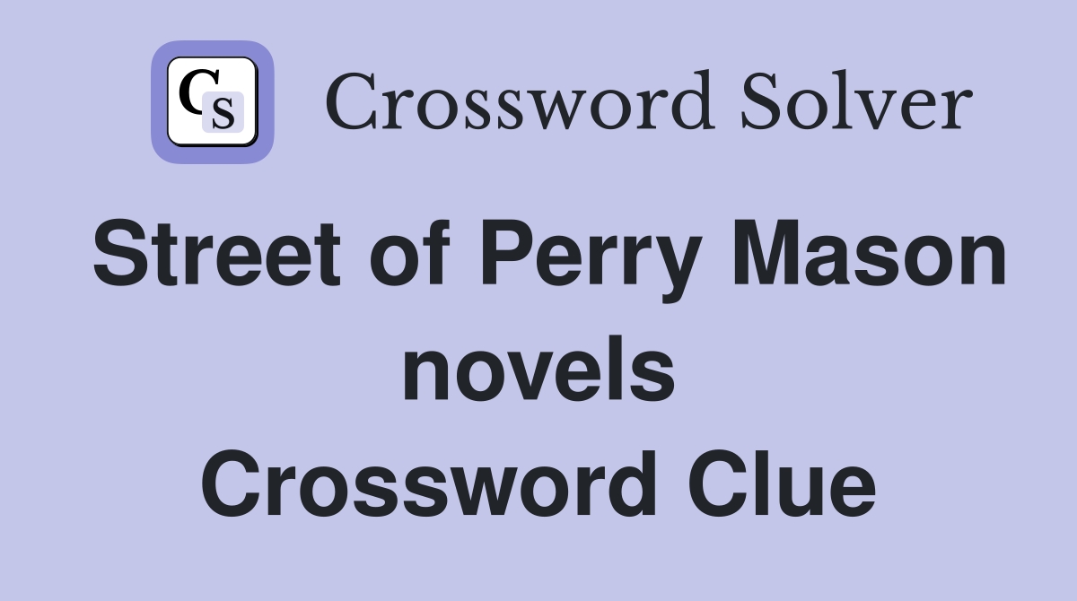 Street of Perry Mason novels Crossword Clue