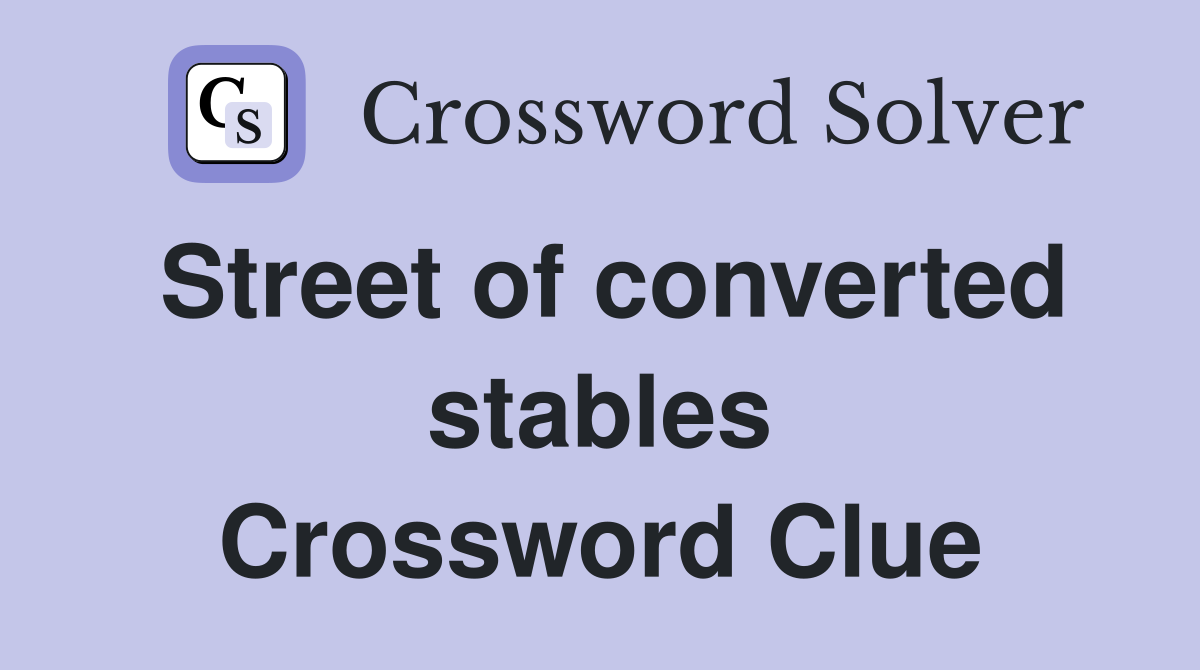 Street of converted stables Crossword Clue