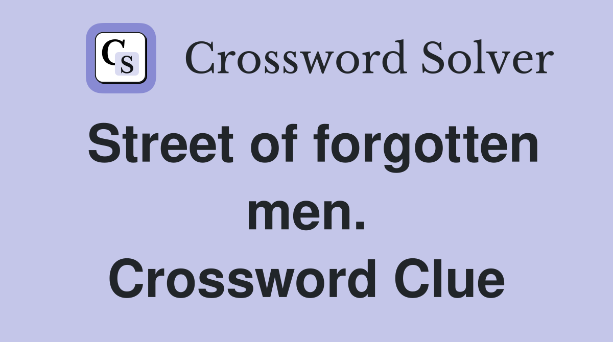 Street of forgotten men. Crossword Clue
