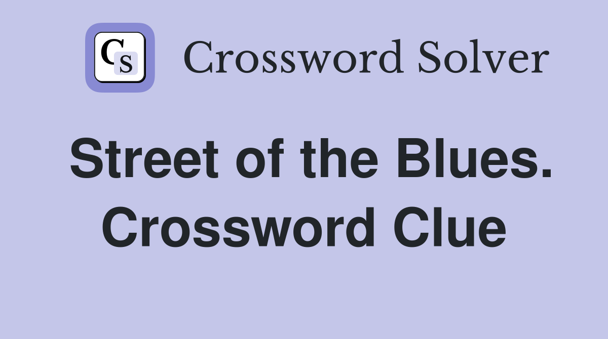 Street of the Blues. Crossword Clue