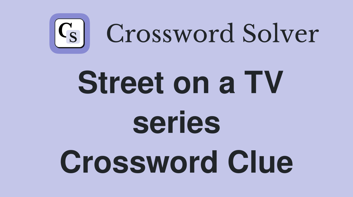 Street on a TV series Crossword Clue