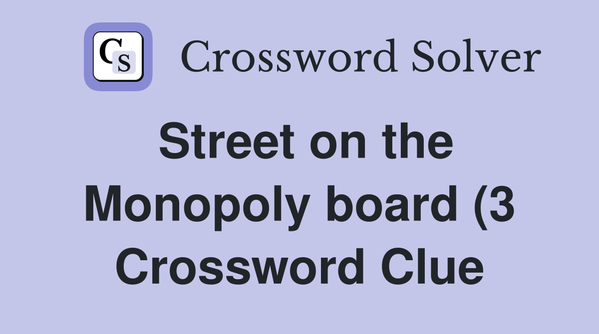 Street on the Monopoly board (3) Crossword Clue Answers Crossword Street on the Monopoly board (3) Crossword Clue Answers Crossword