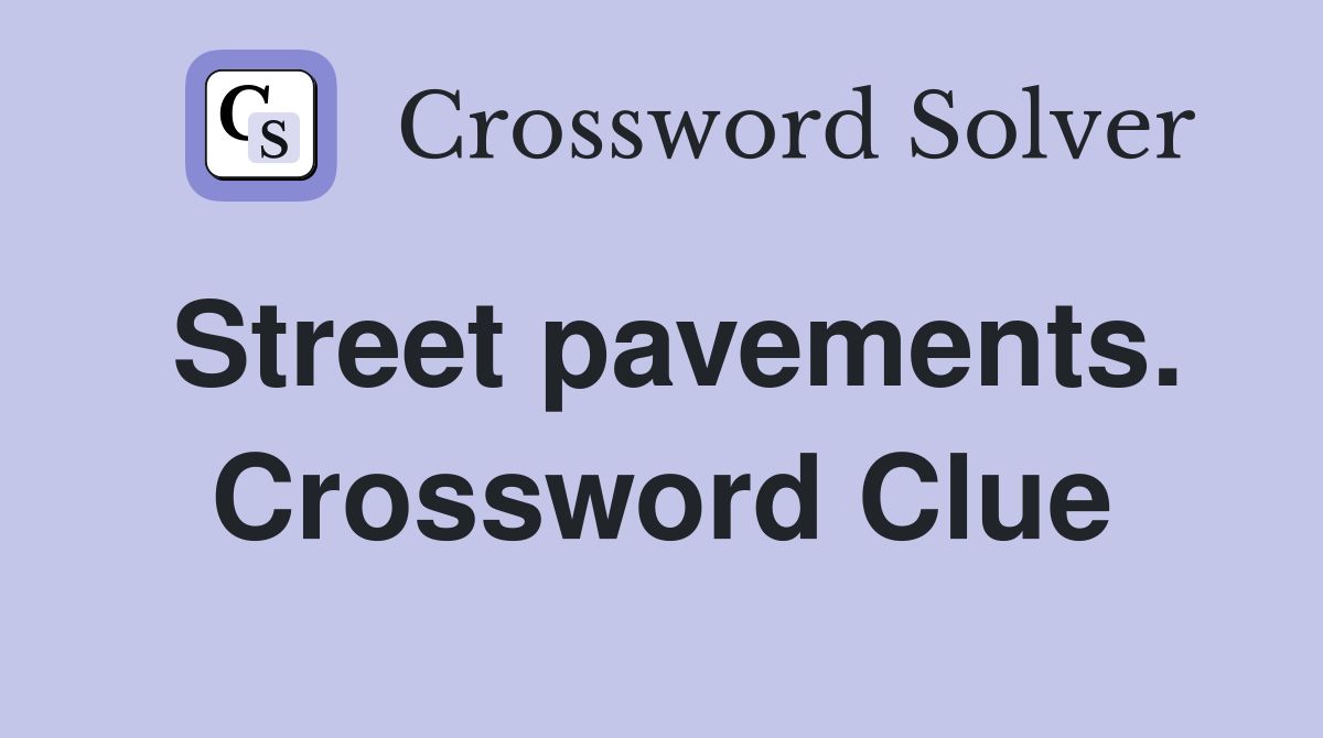 Street pavements. Crossword Clue