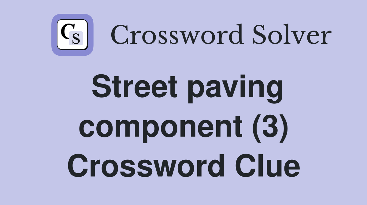 Street paving component (3) Crossword Clue