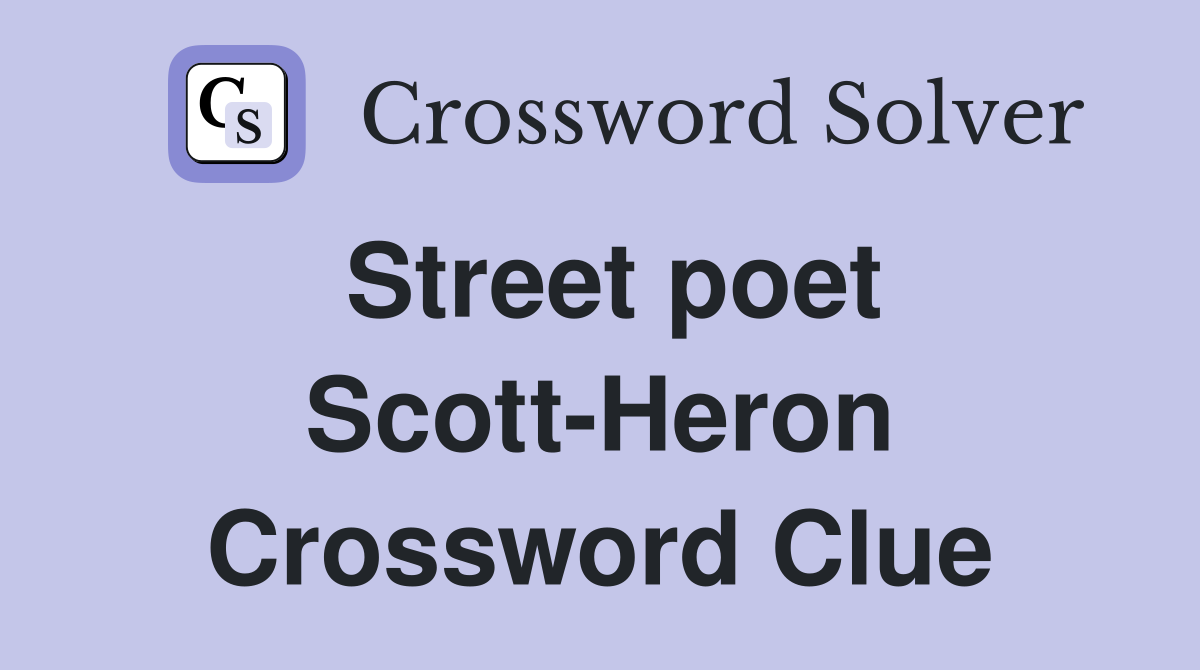 Street poet Scott-Heron Crossword Clue