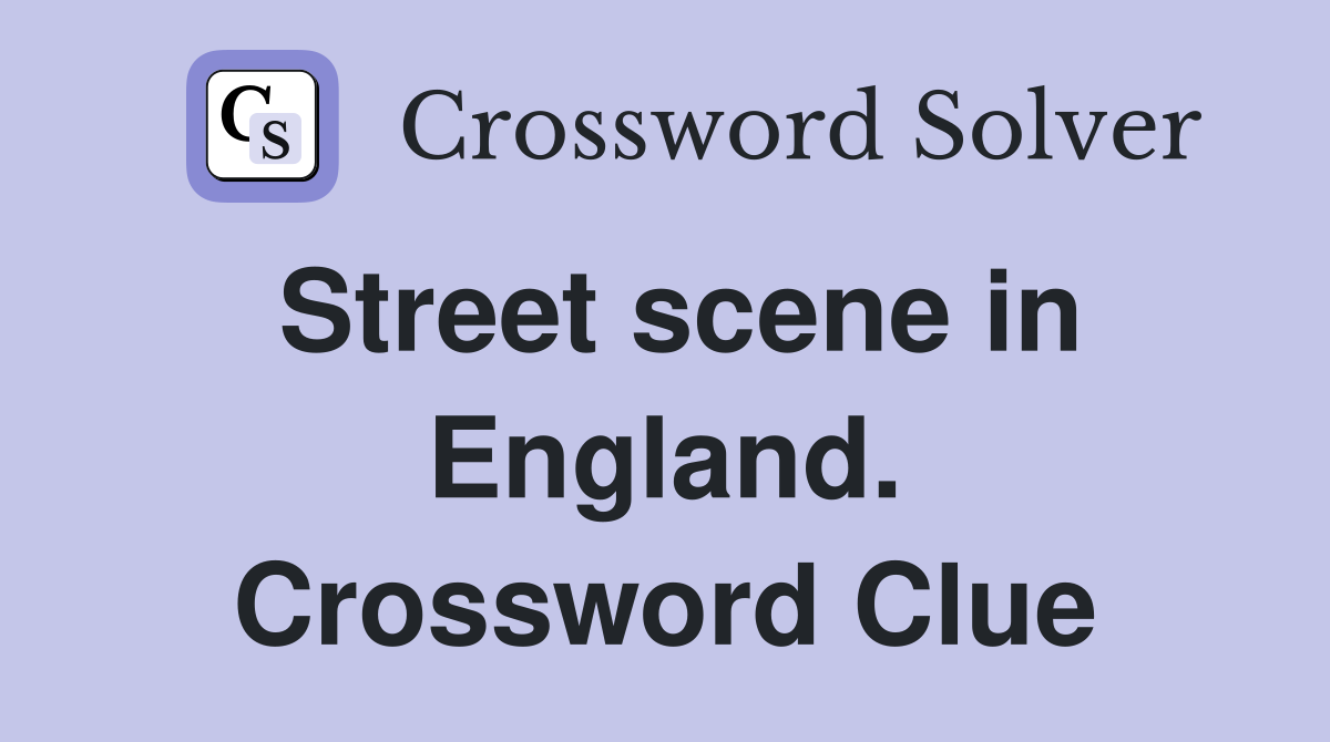 Street scene in England. Crossword Clue