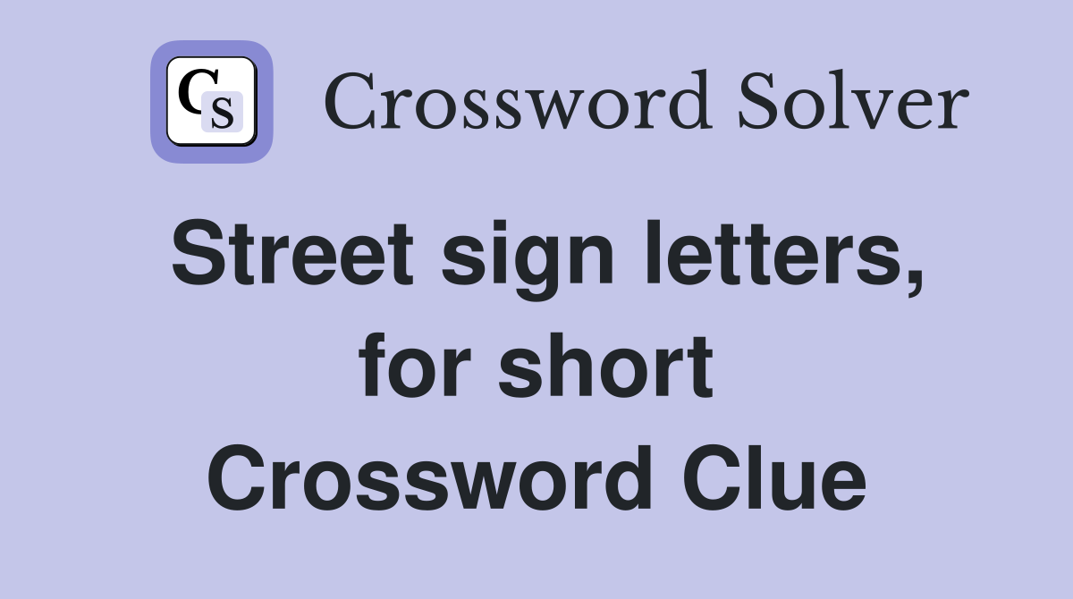 Street sign letters, for short Crossword Clue
