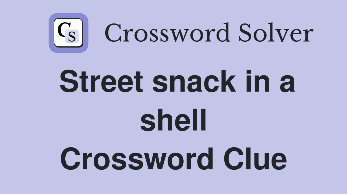 Street snack in a shell Crossword Clue