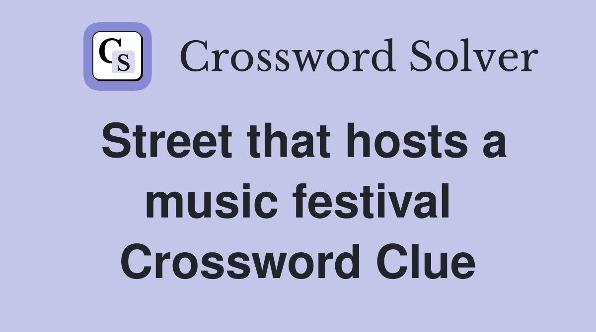 Street that hosts a music festival Crossword Clue