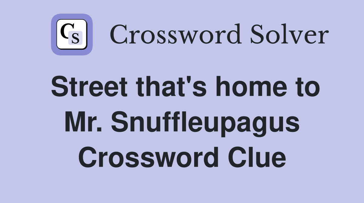 Street that's home to Mr. Snuffleupagus Crossword Clue
