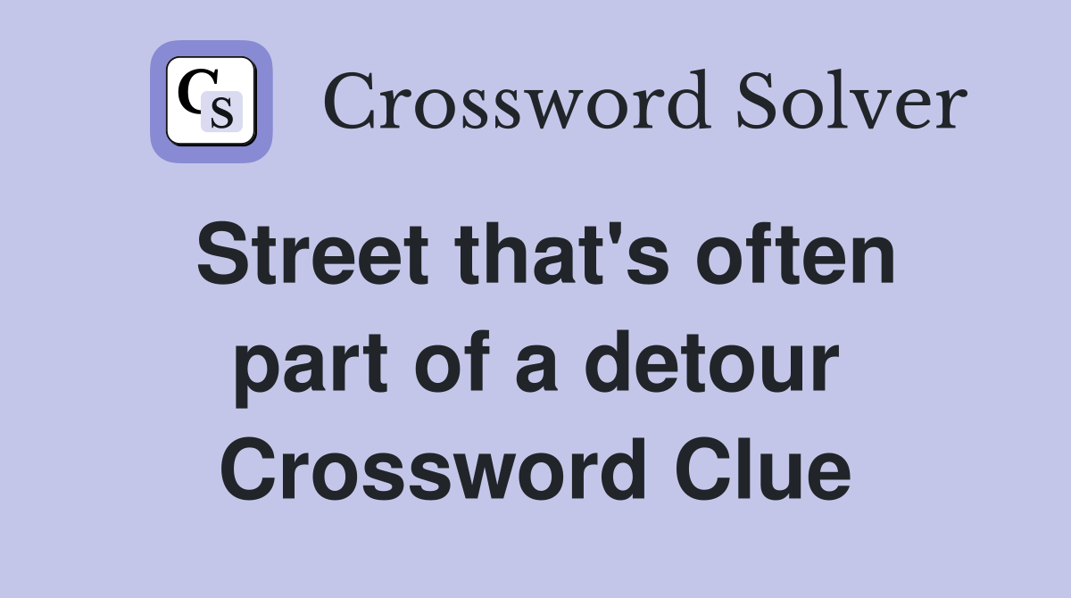 Street that's often part of a detour Crossword Clue