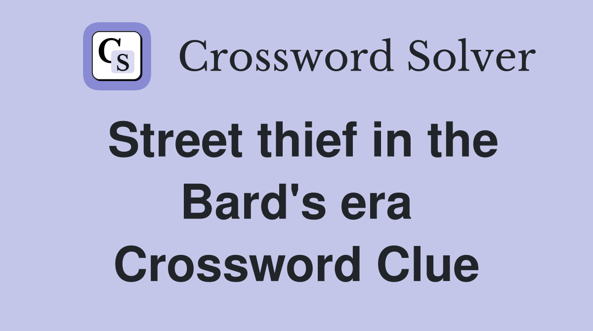 Street thief in the Bard's era Crossword Clue
