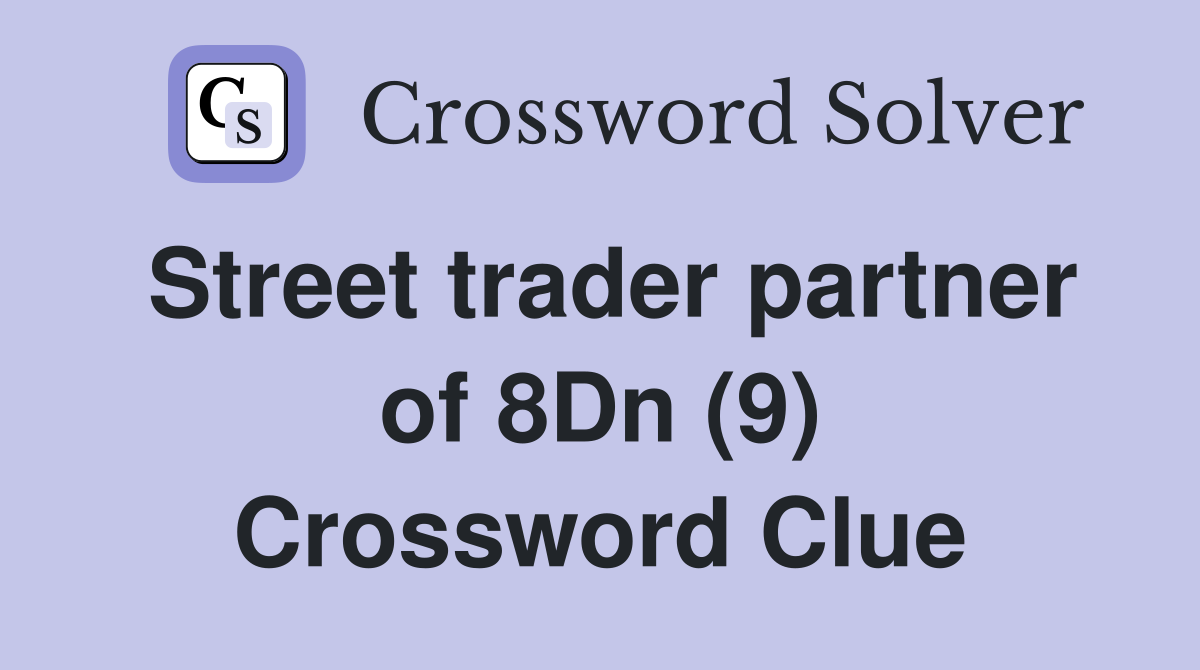 Street trader partner of 8Dn (9) Crossword Clue