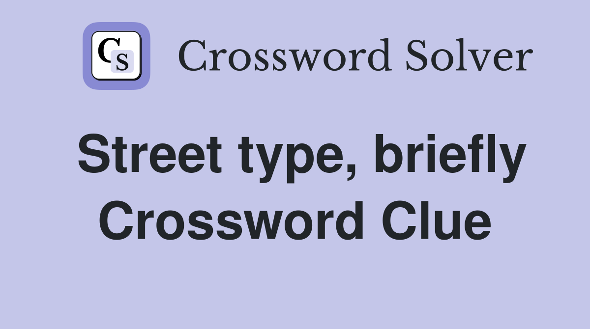 Street type, briefly Crossword Clue