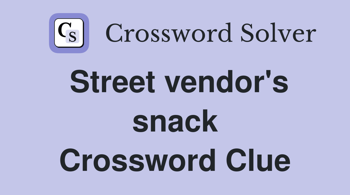 Street vendor's snack Crossword Clue